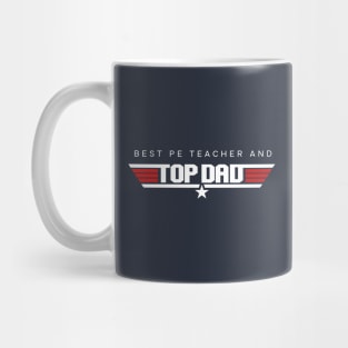 Physical Education Teacher - Best and Top Dad Design Mug